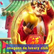 imagens de luxury club